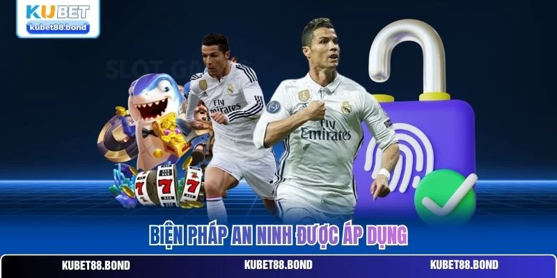 Biện pháp an ninh được áp dụng