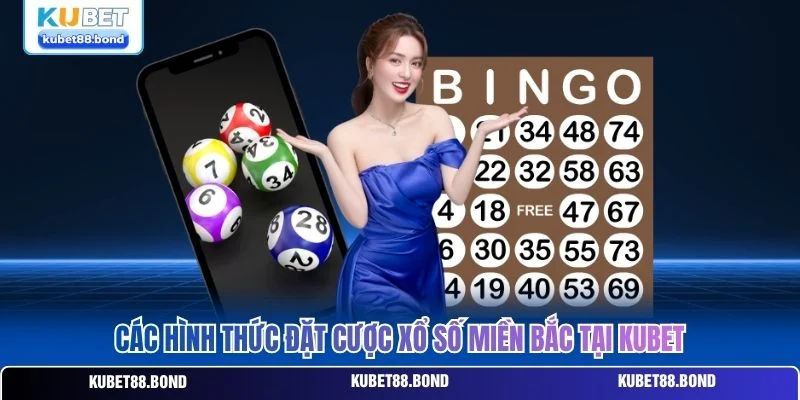 Các hình thức đặt cược xổ số miền Bắc tại Kubet