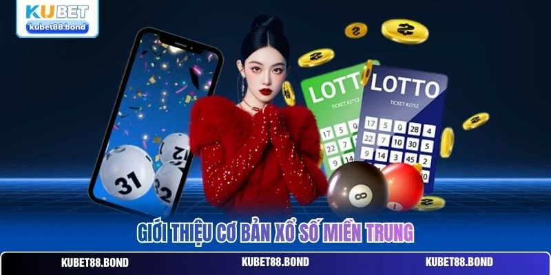 Giới thiệu cơ bản xổ số miền Trung Giới thiệu cơ bản xổ số miền Trung