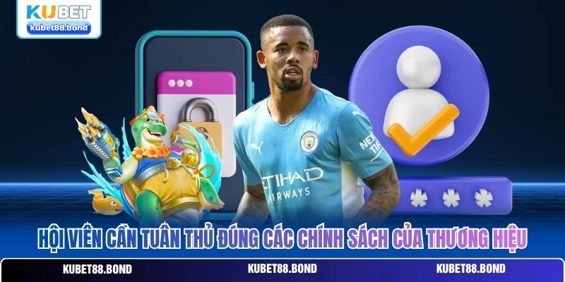 Hội viên cần tuân thủ đúng các chính sách của thương hiệu