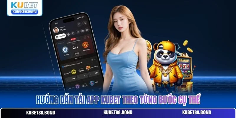 Hướng dẫn tải app Kubet theo từng bước cụ thể Hướng dẫn tải app Kubet theo từng bước cụ thể