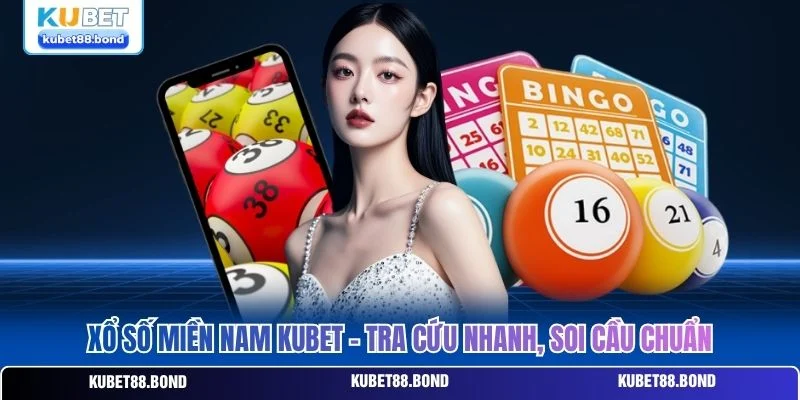 Xổ Số Miền Nam Kubet - Tra Cứu Nhanh, Soi Cầu Chuẩn