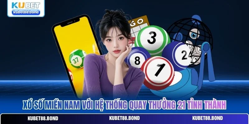 Xổ số miền Nam với hệ thống quay thưởng 21 tỉnh thành